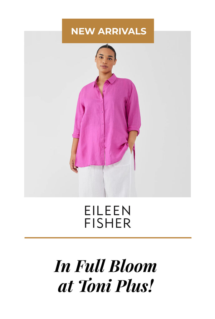 Eileen Fisher is in Full Bloom at Toni Plus